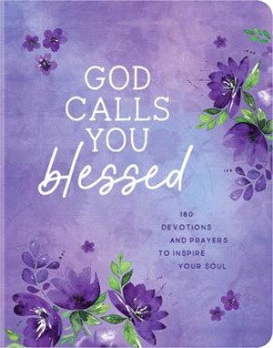 God Calls You Blessed: 180 Devotions and Prayers to Inspire Your Soul