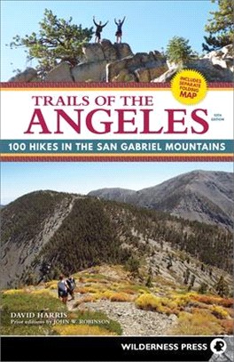 Trails of the Angeles ― 100 Hikes in the San Gabriel Mountains