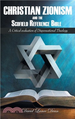 Christian Zionism and the Scofield Reference Bible：A Critical Evaluation of Dispensational Theology