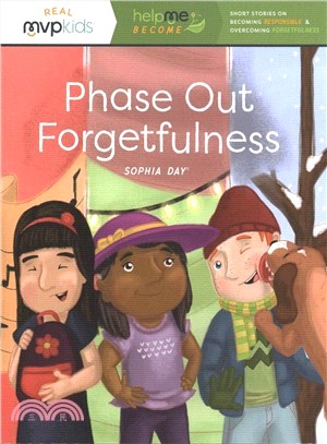 Phase Out Forgetfulness ― Short Stories on Becoming Responsible & Overcoming Forgetfulness