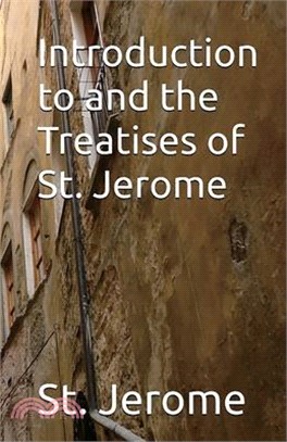 Introduction to and the Treatises of St. Jerome