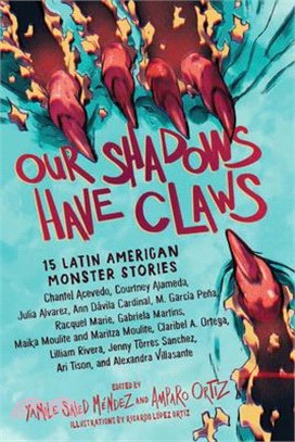 Our Shadows Have Claws: 15 Latin American Monster Stories