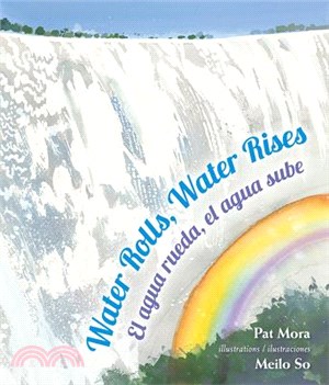 Water Rolls, Water Rises/ El Agua Rueda, El Agua Sube