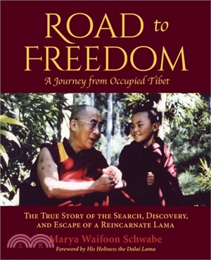 Road to Freedom - A Journey from Occupied Tibet: The True Story of the Search, Discovery, and Escape of a Reincarnate Lama