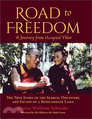 Road to Freedom - A Journey from Occupied Tibet: The True Story of the Search, Discovery, and Escape of a Reincarnate Lama