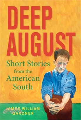 Deep August: Short Stories from the American South