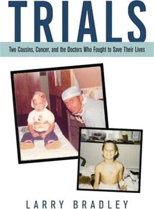 Trials: Two Cousins, Cancer, and the Doctors Who Fought to Save Their Lives