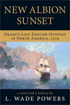 New Albion Sunset: Drake's Lost English Outpost in North America, 1579