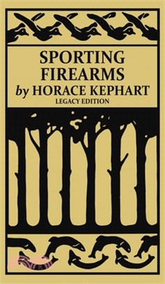 Sporting Firearms (Legacy Edition): A Classic Handbook on Hunting Tools, Marksmanship, and Essential Equipment for the Field