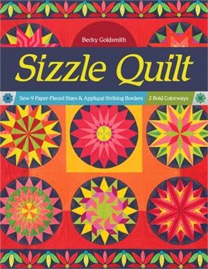 Sizzle Quilt ― Sew 9 Paper-pieced Stars & Appliqué Striking Borders; 2 Bold Colorways