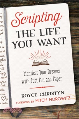 Scripting the Life You Want ― Manifest Your Dreams With Just Pen and Paper
