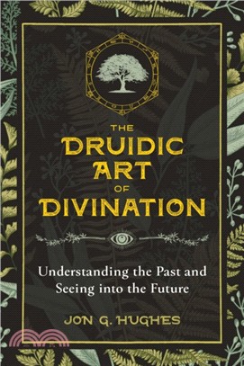 The Druidic Art of Divination ― Understanding the Past and Seeing into the Future