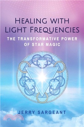 Healing With Light Frequencies ― The Transformative Power of Star Magic
