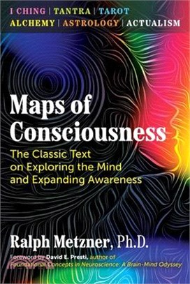 Maps of Consciousness: The Classic Text on Exploring the Mind and Expanding Awareness