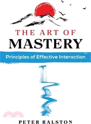 The Art of Mastery: Principles of Effective Interaction