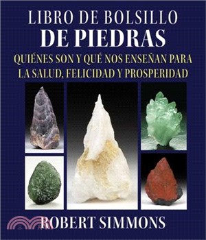 Libro de Bolsillo de Piedras: Quiénes Son Y Qué Nos Enseñan Para La Salud, Felicidad Y Prosperidad