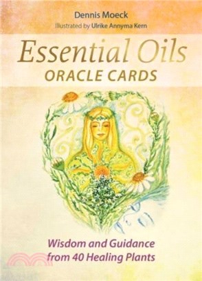 Essential Oils Oracle Cards：Wisdom and Guidance from 40 Healing Plants