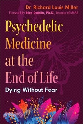 Psychedelic Medicine at the End of Life: Dying Without Fear