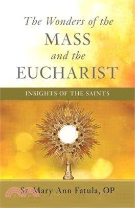 Wonders of the Mass and the Eucharist: Insights of the Saints