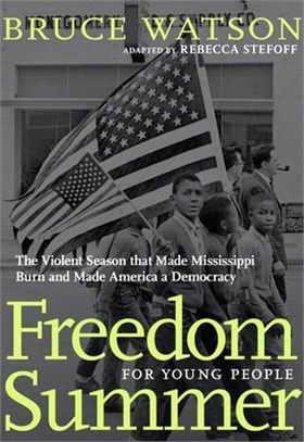 Freedom Summer for Young People ― The Violent Season That Made Mississippi Burn and Made America a Democracy