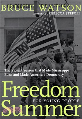 Freedom Summer for Young People ― The Violent Season That Made Mississippi Burn and Made America a Democracy