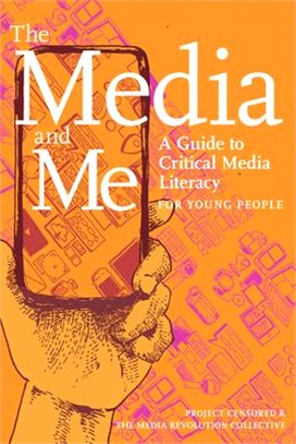 The media and me :a guide to critical media literacy for young people /