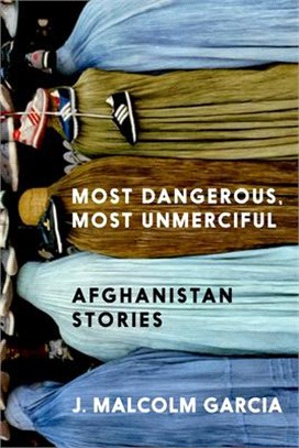 Most Dangerous, Most Unmerciful: Stories from Afghanistan
