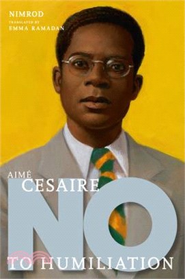Aimé Césaire: No to Humiliation