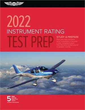 Instrument Rating Test Prep 2022: Study & Prepare: Pass Your Test and Know What Is Essential to Become a Safe, Competent Pilot from the Most Trusted S