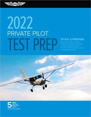 Private Pilot Test Prep 2022: Study & Prepare: Pass Your Test and Know What Is Essential to Become a Safe, Competent Pilot from the Most Trusted Sou