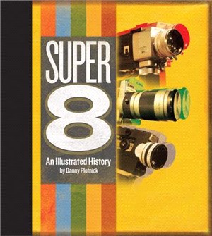 Super 8 ― An Illustrated History