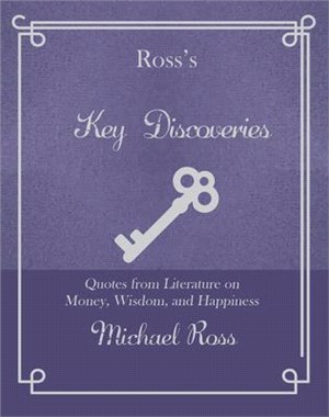 Ross's Key Discoveries: Quotes from Literary Fiction on Wisdom, Money, and Happiness