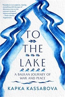 To the Lake ― A Balkan Journey of War and Peace