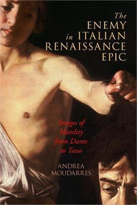 The Enemy in Italian Renaissance Epic ― Images of Hostility from Dante to Tasso