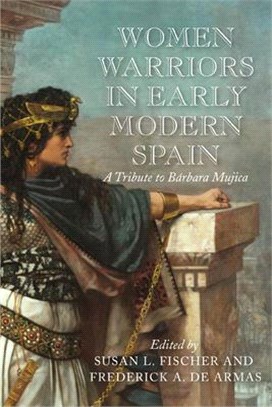Women Warriors in Early Modern Spain ― A Tribute to B嫫bara Mujica