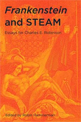 Frankenstein and Steam: Essays for Charles E. Robinson