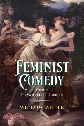 Feminist Comedy：Women Playwrights of London