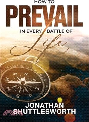 How to Prevail in Every Battle of Life