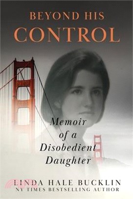 Beyond His Control: Memoir of a Disobedient Daughter (Second Edition)