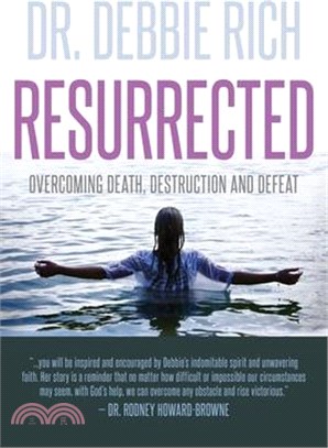 Resurrected: Overcoming Death, Destruction, and Defeat