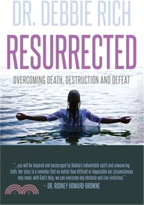 Resurrected: Overcoming Death, Destruction, and Defeat