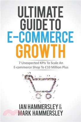 Ultimate Guide To E-commerce Growth：7 Unexpected KPIs To Scale An E-commerce Shop To GBP10 Million Plus