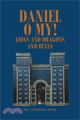 Daniel O My!: Lions and Dragons and Bulls