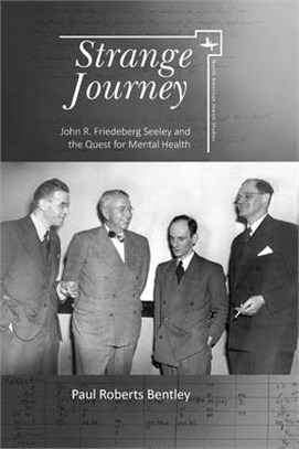 Strange Journey ― John R. Friedeberg Seeley and the Quest for Mental Health