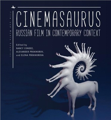 Cinemasaurus：Russian Film in Contemporary Context