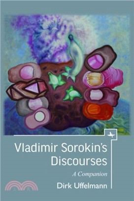 Vladimir Sorokin's Discourses：A Companion