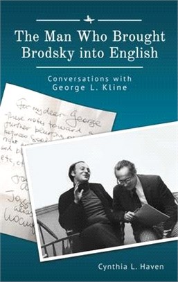 The Man Who Brought Brodsky Into English: Conversations with George L. Kline