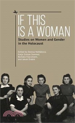 If This Is a Woman: Studies on Women and Gender in the Holocaust