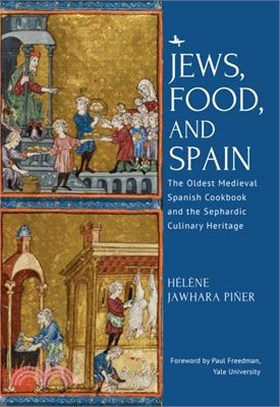 Jews, Food, and Spain: The Oldest Medieval Spanish Cookbook and the Sephardic Culinary Heritage