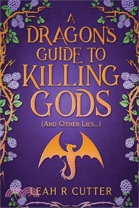 A Dragon's Guide to Killing Gods (And Other Lies)